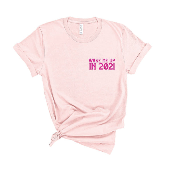 Wake Me Up In 2021 - Unisex Fit T-Shirt