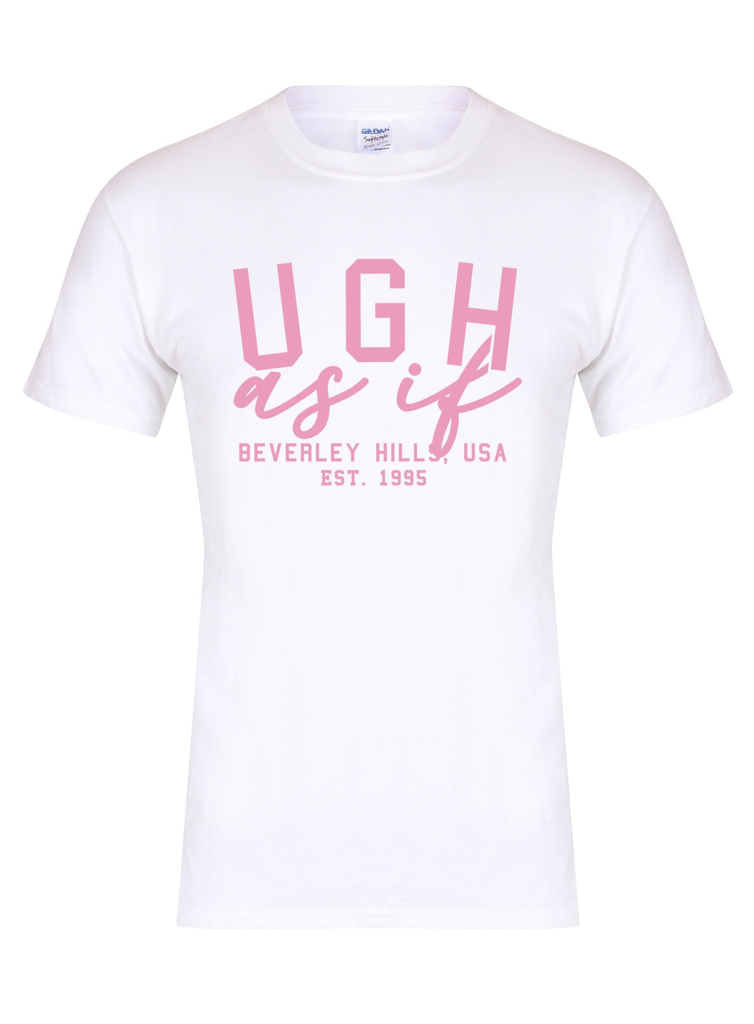 Ugh As If - Unisex T-Shirt