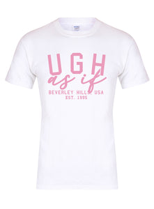 Ugh As If - Unisex T-Shirt