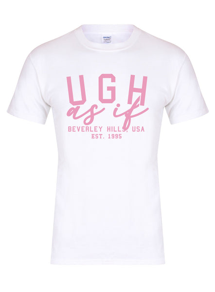 Ugh As If - Unisex T-Shirt