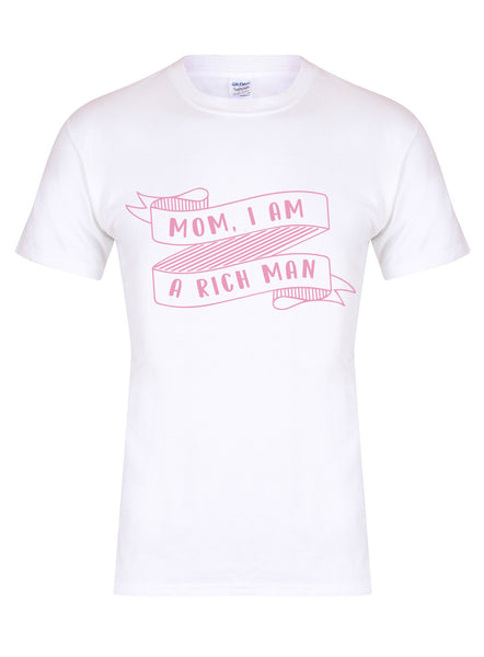 Mom, I Am A Rich Man - Unisex T-Shirt
