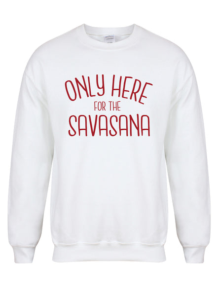 Only Here For The Savasana - Unisex Fit Sweater