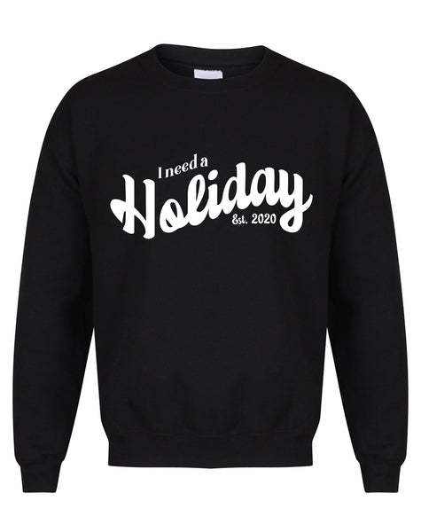 I Need A Holiday est. 2020 - Unisex Fit Sweater