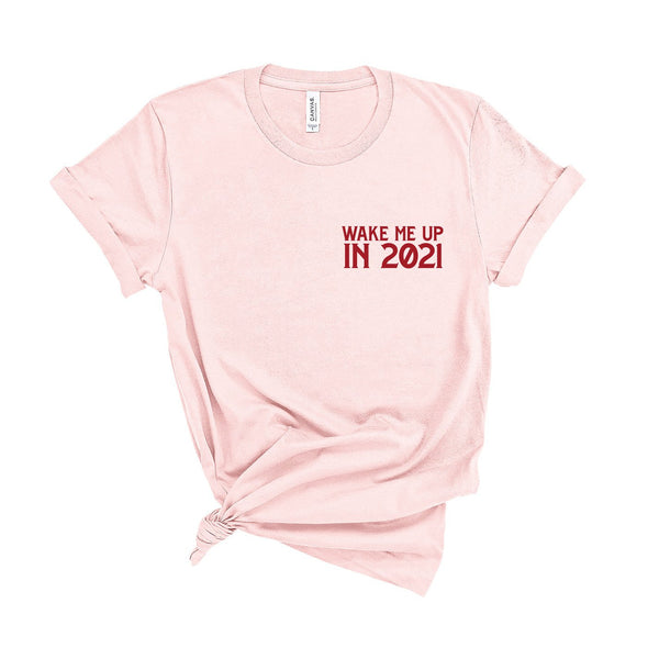 Wake Me Up In 2021 - Unisex Fit T-Shirt