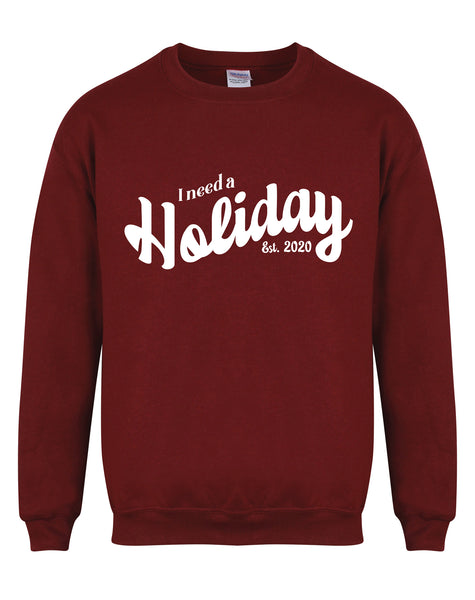 I Need A Holiday est. 2020 - Unisex Fit Sweater