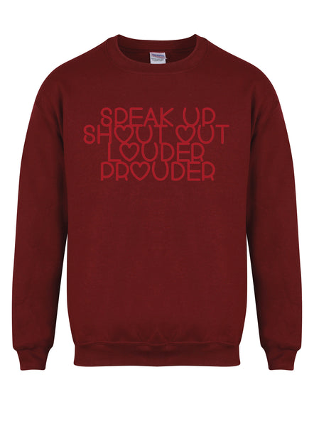 Speak Up, Shout Out, Louder, Prouder - Unisex Fit Sweater