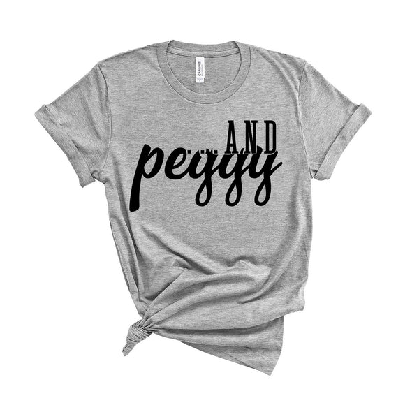 ...and Peggy! - Unisex Fit T-Shirt