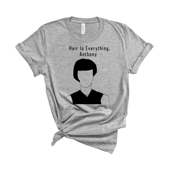 Hair Is Everything Anthony - Unisex T-Shirt