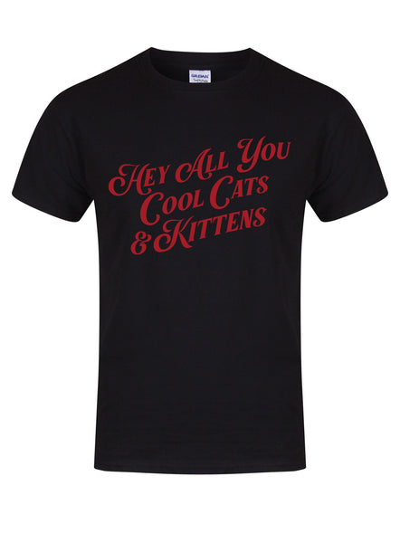 Hey All You Cool Cats & Kittens - Unisex T-Shirt