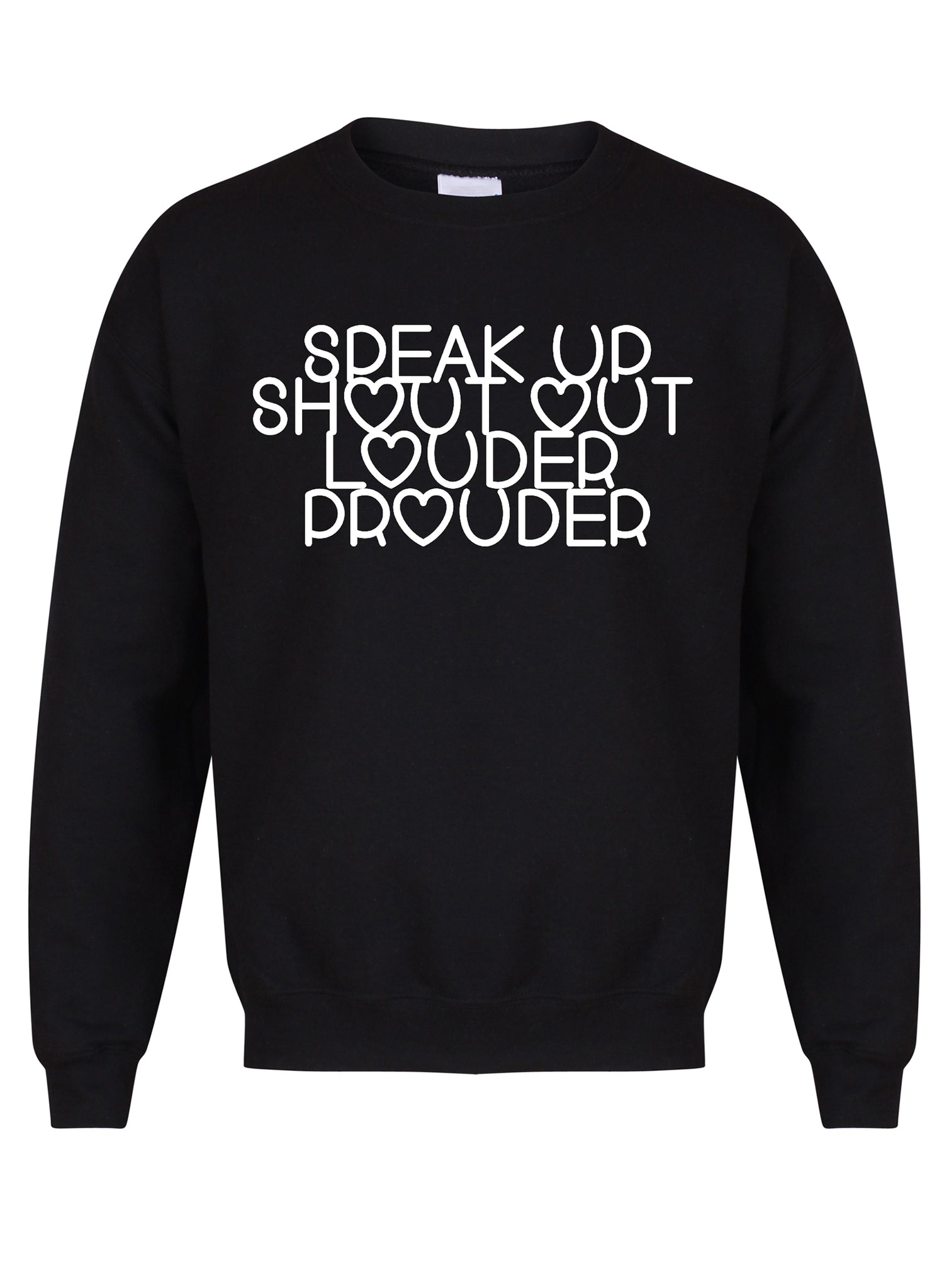 Speak Up, Shout Out, Louder, Prouder - Unisex Fit Sweater