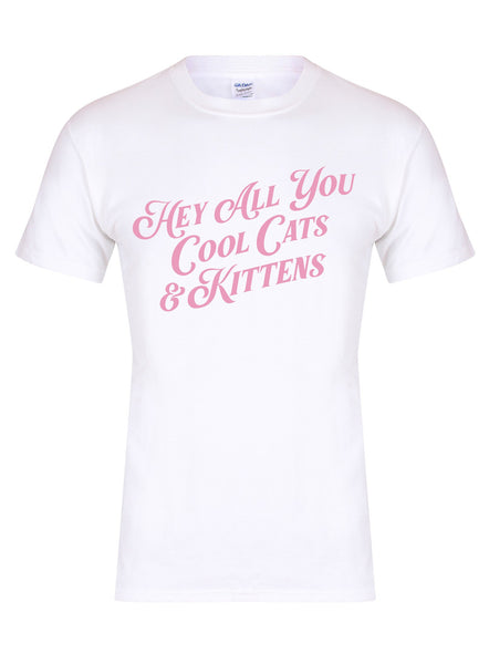Hey All You Cool Cats & Kittens - Unisex T-Shirt