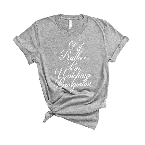 I'd Rather Be Watching Bridgerton - Unisex Fit T-Shirt