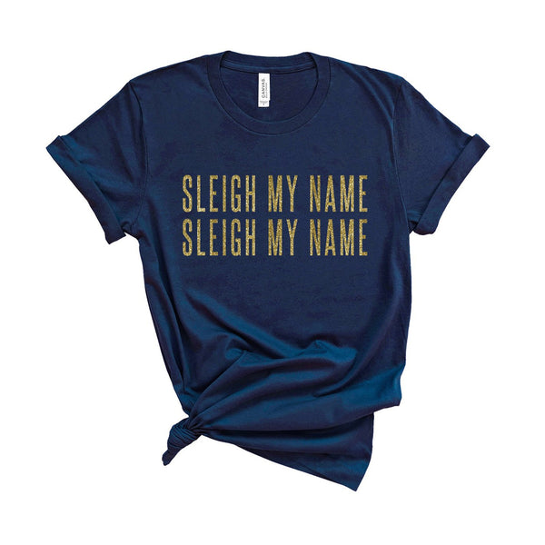 Sleigh My Name - Unisex Fit T-Shirt