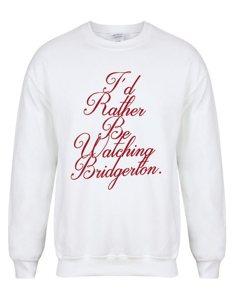 I'd Rather Be Watching Bridgerton - Unisex Fit Sweater