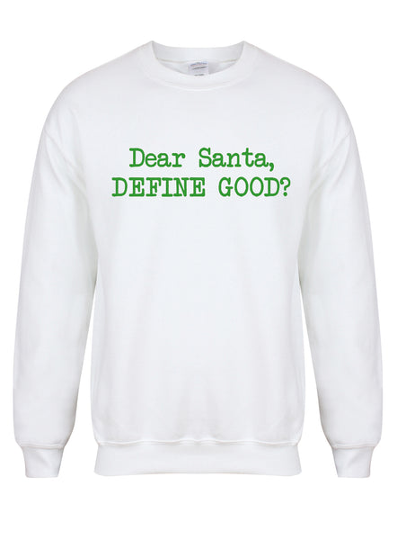Dear Santa, Define Good? - Unisex Fit Sweater