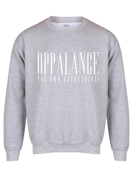 Oppalance You Own Everything! - Unisex Fit Sweater
