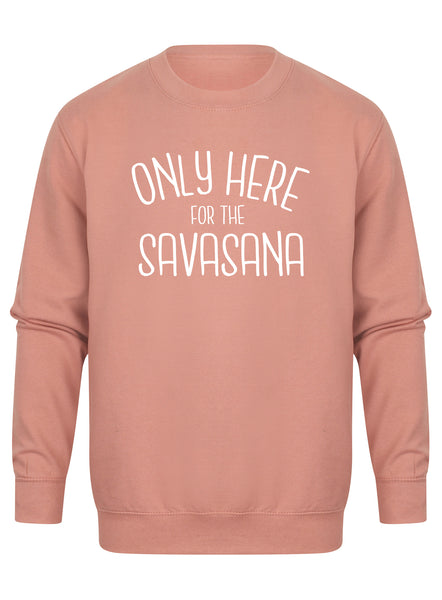 Only Here For The Savasana - Unisex Fit Sweater