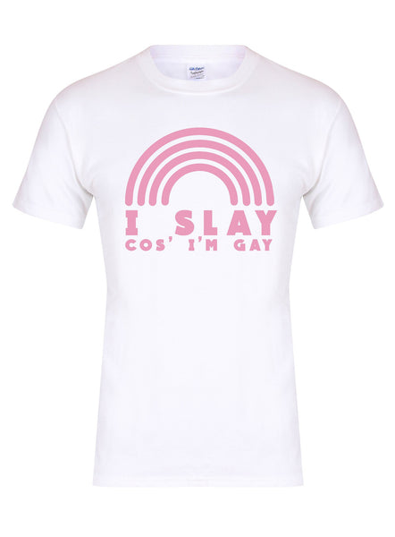 I Slay Cos' I'm Gay - Unisex Fit T-Shirt