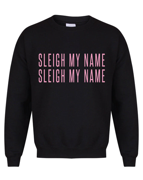 Sleigh My Name, Sleigh My Name - Unisex Fit Sweater
