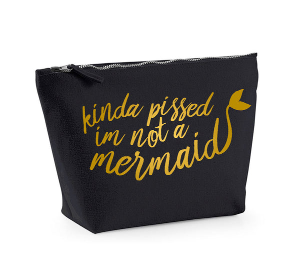 Kinda Pissed I'm Not a Mermaid - Make Up/Cosmetics Bag