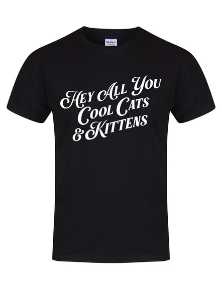 Hey All You Cool Cats & Kittens - Unisex T-Shirt