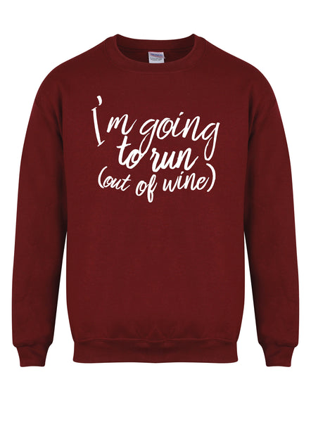 I'm Going to Run (Out of Wine) - Unisex Fit Sweater