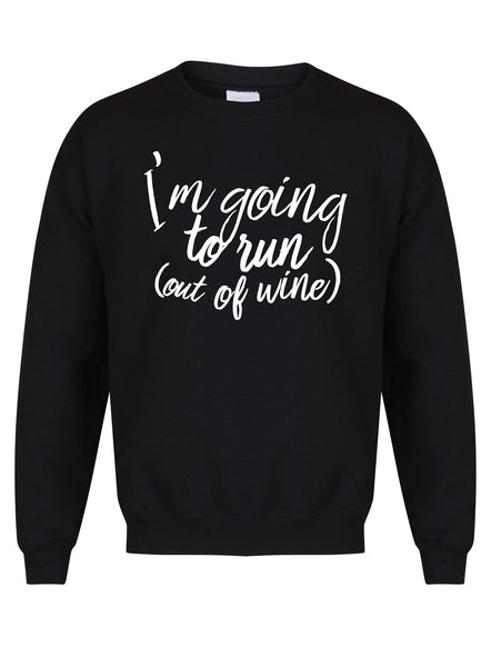 I'm Going to Run (Out of Wine) - Unisex Fit Sweater