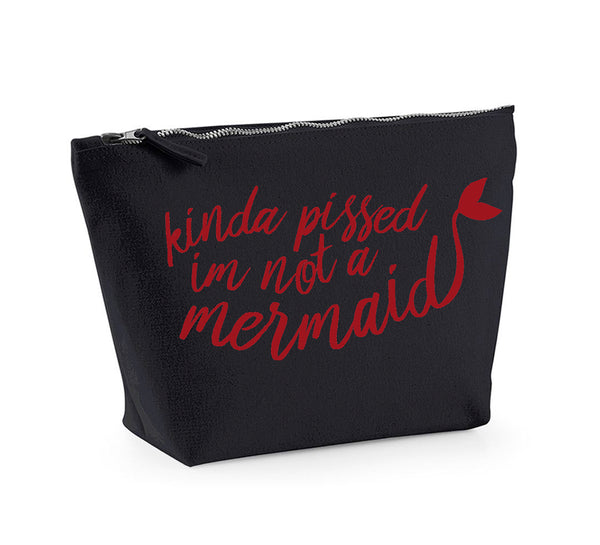 Kinda Pissed I'm Not a Mermaid - Make Up/Cosmetics Bag