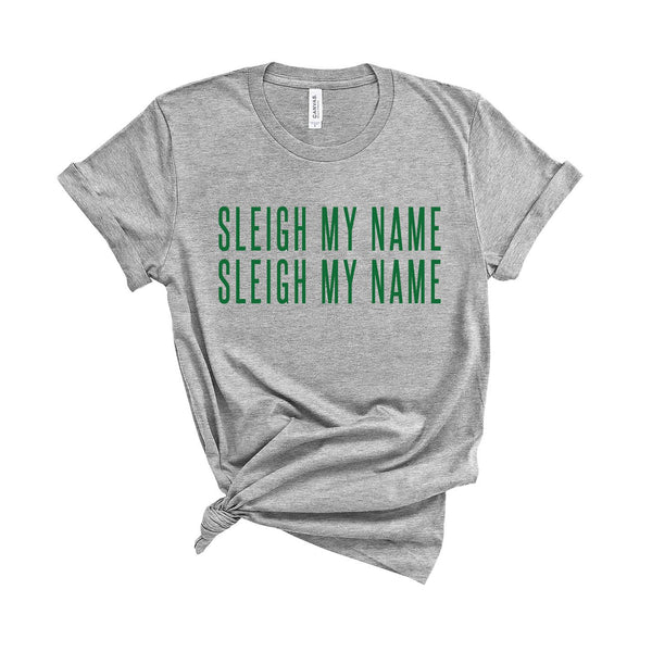Sleigh My Name - Unisex Fit T-Shirt