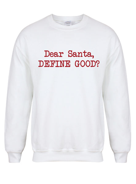 Dear Santa, Define Good? - Unisex Fit Sweater