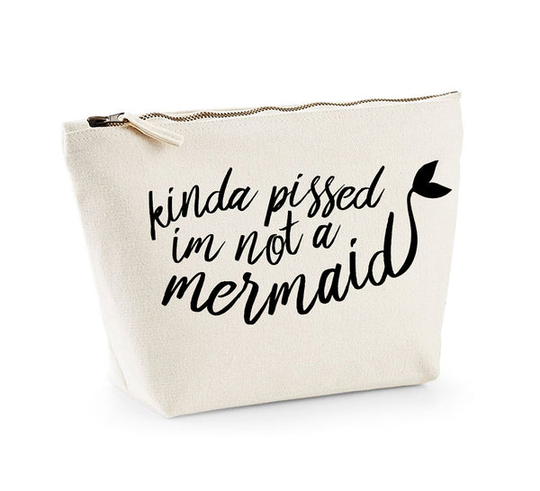 Kinda Pissed I'm Not a Mermaid - Make Up/Cosmetics Bag