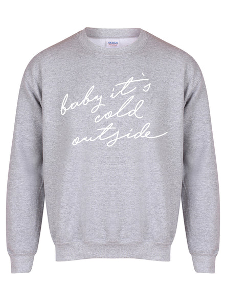 Baby It's Cold Outside - Unisex Fit Sweater