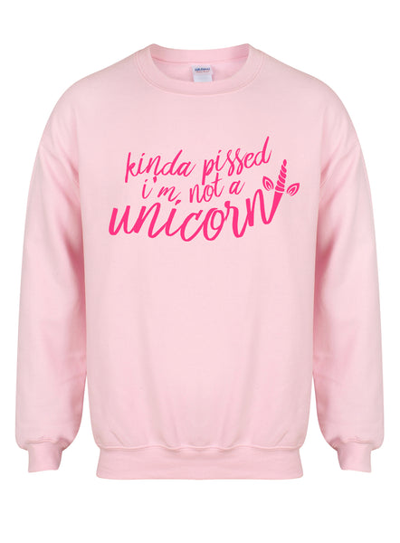 Kinda Pissed I'm Not a Unicorn - Unisex Fit Sweater