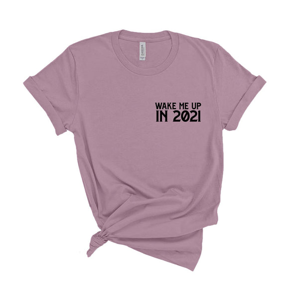 Wake Me Up In 2021 - Unisex Fit T-Shirt