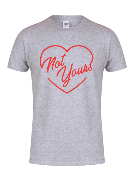 Not Yours - Unisex Fit T-Shirt