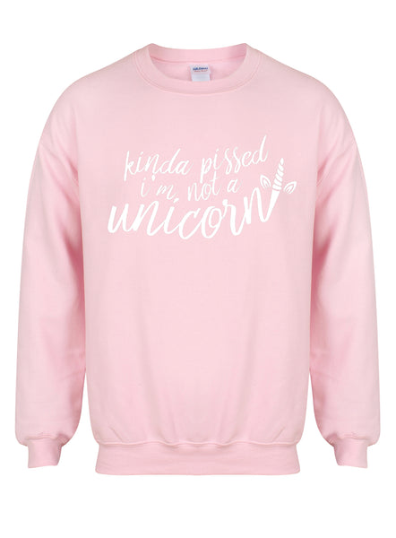 Kinda Pissed I'm Not a Unicorn - Unisex Fit Sweater