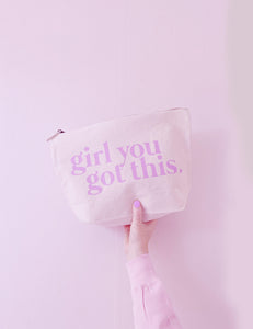 Girl You Got This - Make Up/Cosmetics Accessory Pouch - Two sizes Available