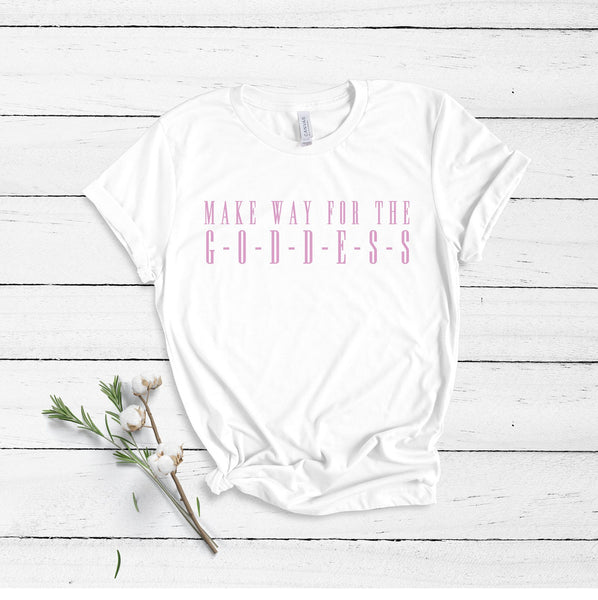Make Way For The G-O-D-D-E-S-S - Unisex T-Shirt
