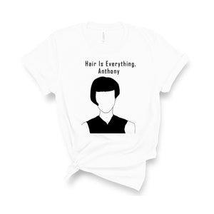 Hair Is Everything Anthony - Unisex T-Shirt