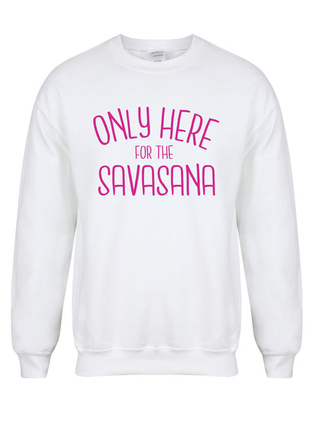 Only Here For The Savasana - Unisex Fit Sweater