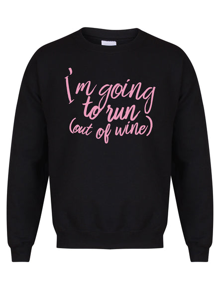 I'm Going to Run (Out of Wine) - Unisex Fit Sweater