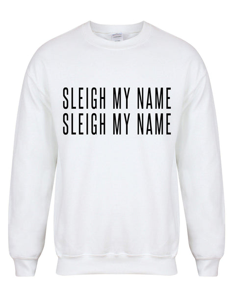 Sleigh My Name, Sleigh My Name - Unisex Fit Sweater
