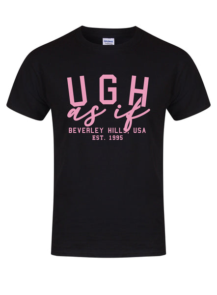 Ugh As If - Unisex T-Shirt