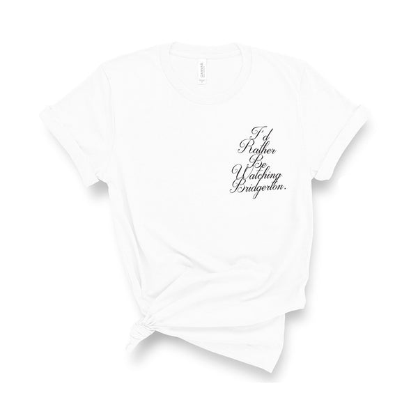 I'd Rather Be Watching Bridgerton - Unisex Fit T-Shirt
