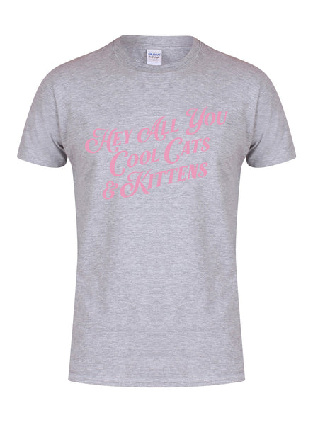 Hey All You Cool Cats & Kittens - Unisex T-Shirt