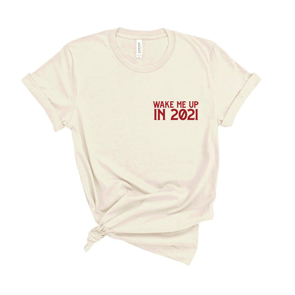 Wake Me Up In 2021 - Unisex Fit T-Shirt