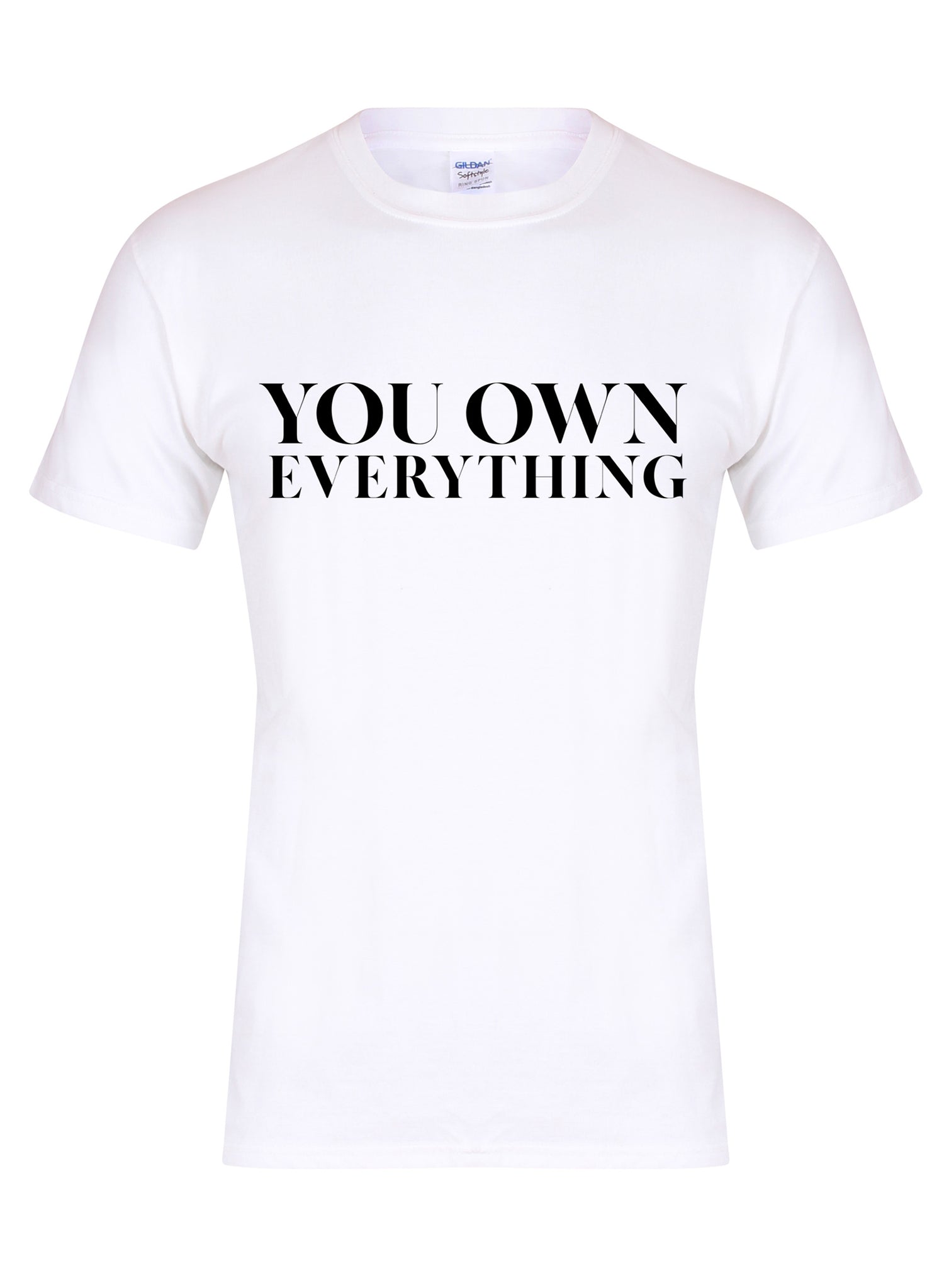 You Own Everything - Unisex T-Shirt