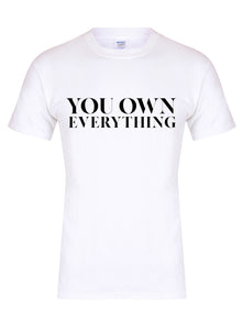 You Own Everything - Unisex T-Shirt