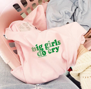 Big Girls Do Cry - Unisex Fit T-Shirt