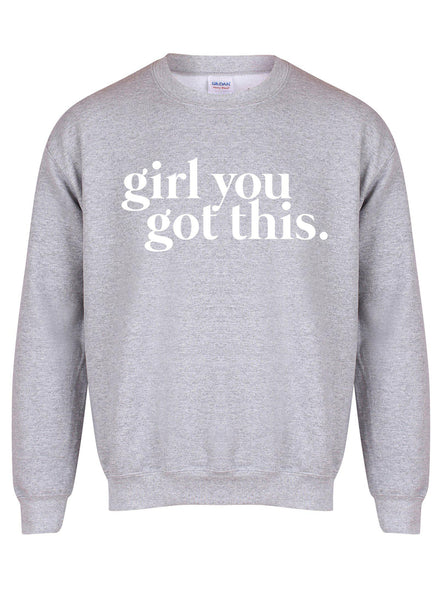 Girl You Got This - Unisex Fit Sweater-All Products-Kelham Print